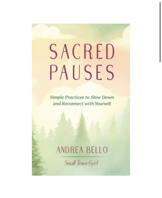 Sacred Pauses: A Simple Guide to Slow Down and Reconnect with yourself